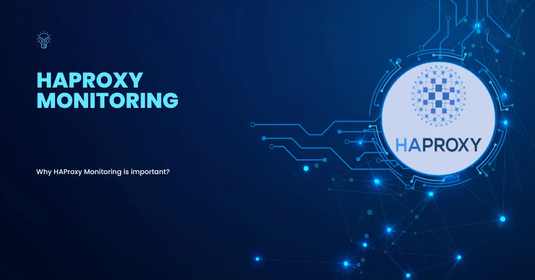 What Is HAProxy Monitoring? Key Metrics & Best Practices